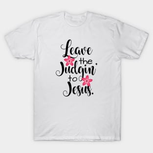 Leave The Judgin' To Jesus Floral T-Shirt